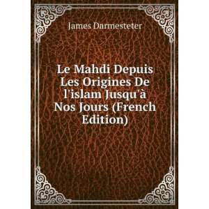 Le Mahdi Depuis Les Origines De lislam JusquÃ  Nos Jours (French 
