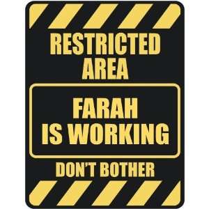   RESTRICTED AREA FARAH IS WORKING  PARKING SIGN: Home 