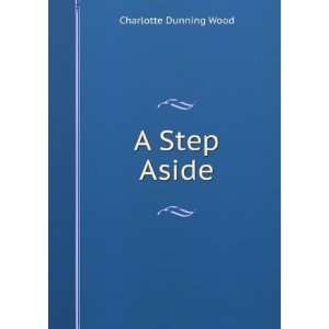  A Step Aside: Charlotte Dunning Wood: Books