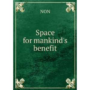  Space for mankinds benefit: NON: Books