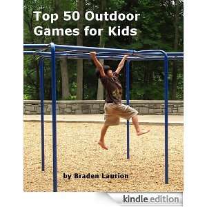 Top 50 Outdoor Games for Kids Braden Laurion  Kindle 