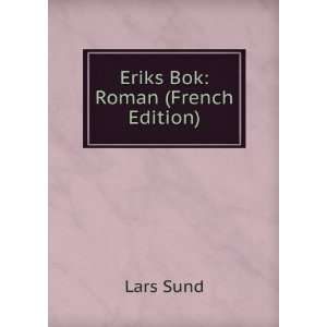  Eriks Bok Roman (French Edition) Lars Sund Books