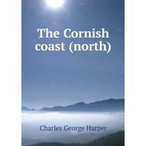 The Cornish coast (north) Charles George Harper  Books