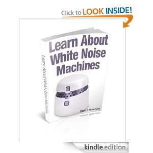 Learn About White Noise Machines Danny Moscovitz  Kindle 