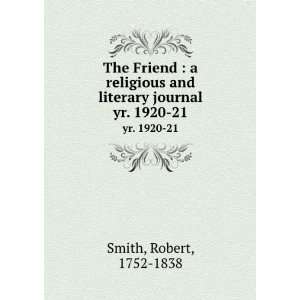   and literary journal. yr. 1920 21: Robert, 1752 1838 Smith: Books