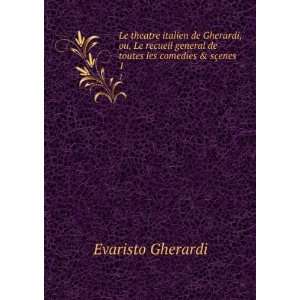   de toutes les comedies & sÃ§enes . 1: Evaristo Gherardi: Books
