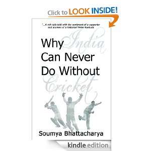 Why India Can Never Do Without Cricket: Soumya Bhattacharya:  