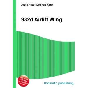  932d Airlift Wing: Ronald Cohn Jesse Russell: Books