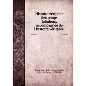   ritable des temps fabuleux: accompagnÃ©e de lhistoire vÃ©ritable