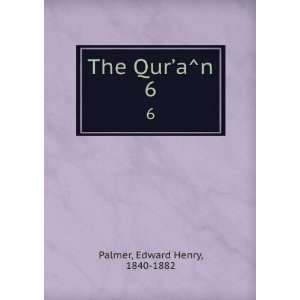  The QurÊ¼aÌn. 6 Edward Henry, 1840 1882 Palmer Books