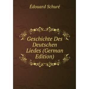   Des Deutschen Liedes (German Edition) Ã?douard SchurÃ© Books
