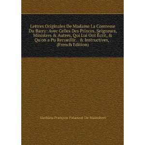 Lettres Originales De Madame La Comtesse Du Barry Avec Celles Des 