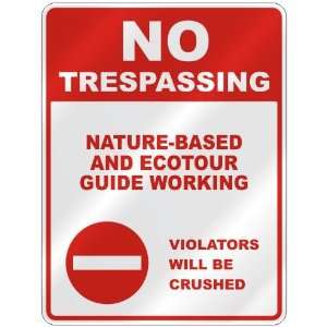 NO TRESPASSING  NATURE BASED AND ECOTOUR GUIDE WORKING VIOLATORS WILL 