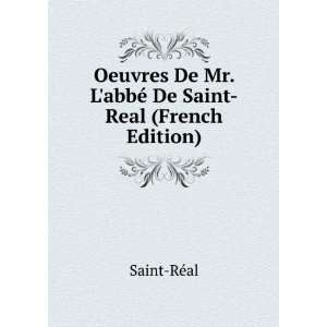   De Mr. LabbÃ© De Saint Real (French Edition) Saint RÃ©al Books