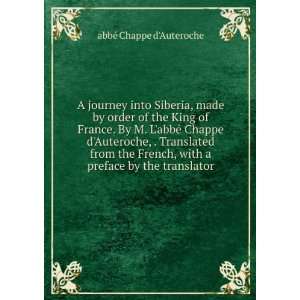   with a preface by the translator.: abbÃ© Chappe dAuteroche: Books