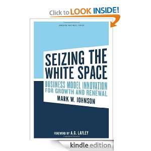 Seizing the White Space Business Model Innovation for Growth and 