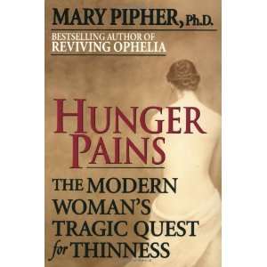   Womans Tragic Quest for Thinness [Paperback]: Mary Pipher: Books