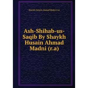   Husain Ahmad Madni (r.a): Shaykh Husain Ahmad Madni (r.a): Books