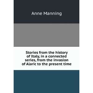   from the invasion of Alaric to the present time Anne Manning Books