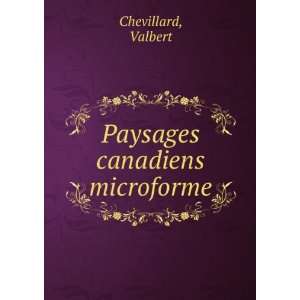  Paysages canadiens microforme: Valbert Chevillard: Books