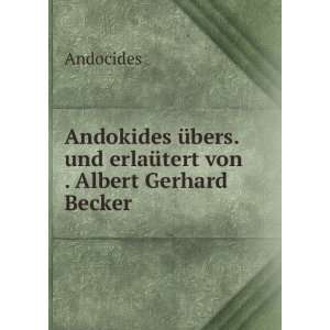   . und erlaÃ¼tert von . Albert Gerhard Becker Andocides Books