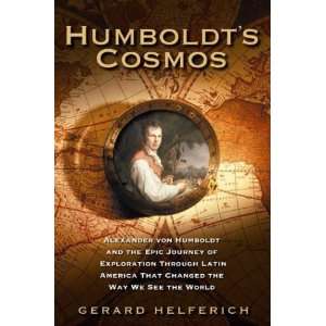  Humboldts Cosmos Alexander Von Humboldt and the Latin 