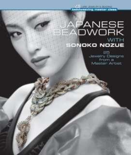 Japanese Beadwork with Sonoko Nozue: 25 Jewelry Designs from a Master 