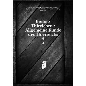 Brehms Thierleben  Allgemeine Kunde des Thierreichs. 4 A. E. (Alfred 