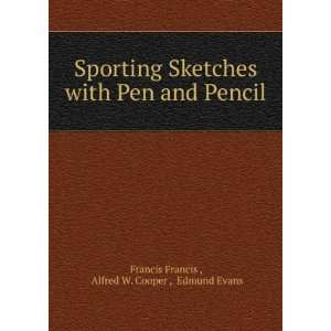   and Pencil Alfred W. Cooper , Edmund Evans Francis Francis  Books
