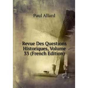   Questions Historiques, Volume 33 (French Edition) Paul Allard Books