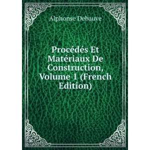   De Construction, Volume 1 (French Edition) Alphonse Debauve Books