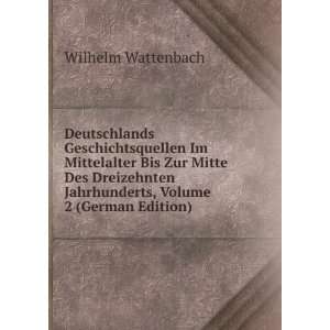   Jahrhunderts, Volume 2 (German Edition): Wilhelm Wattenbach: Books