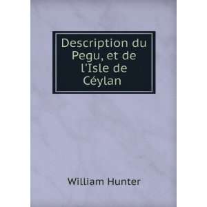   du Pegu, et de lIsle de CÃ©ylan . William Hunter Books