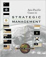 Asia  Pacific Cases in Strategic Management, (0072395451), Paul W 
