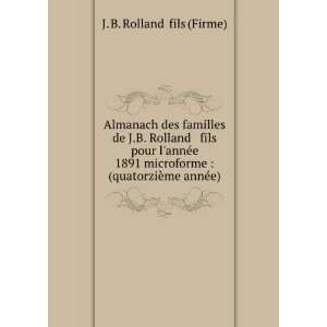    (quatorziÃ¨me annÃ©e) J. B. Rolland & fils (Firme) Books