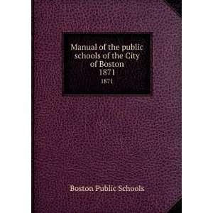   public schools of the City of Boston. 1871 Boston Public Schools