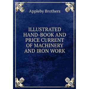   BOOK AND PRICE CURRENT OF MACHINERY AND IRON WORK: Appleby Brothers