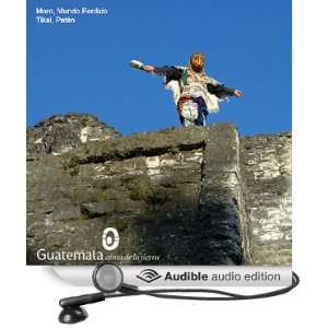 Mayans of Peten and Tikal, Guatemala [Unabridged] [Audible Audio 