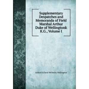   Wellingtonk K.G., Volume I: Arthur Richard Wellesley Wellington: Books