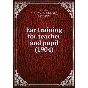  Ear training for teacher and pupil (1904) (9781275288959 