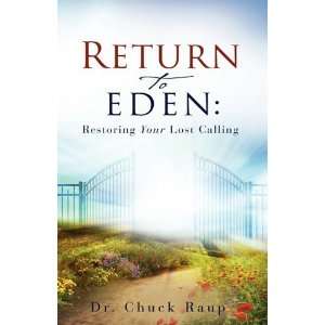  RETURN TO EDEN [Paperback] Dr. Chuck Raup Books