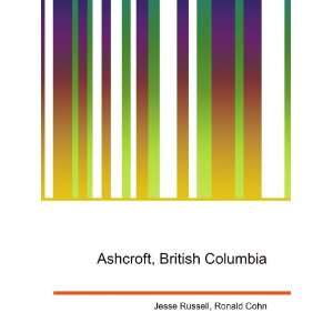    Ashcroft, British Columbia: Ronald Cohn Jesse Russell: Books