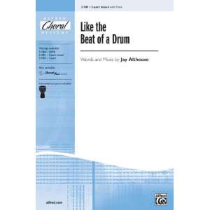 Like the Beat of a Drum Choral Octavo Choir Words and music by Jay 
