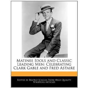   Clark Gable and Fred Astaire (9781171180159) Beatriz Scaglia Books