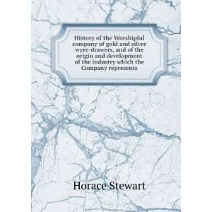 History of the Worshipful company of gold and silver wyre drawers, and 