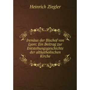   der altkatholischen Kirche Heinrich Ziegler Books