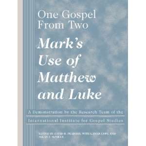  One Gospel from Two: Marks Use of Matthew & Luke   A 