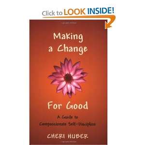 Making a Change for Good A Guide to Compassionate Self 