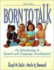 Born to Talk An Introduction to Speech and Language Development with 