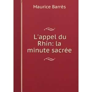  Lappel du Rhin: la minute sacrÃ©e: Maurice BarrÃ¨s 